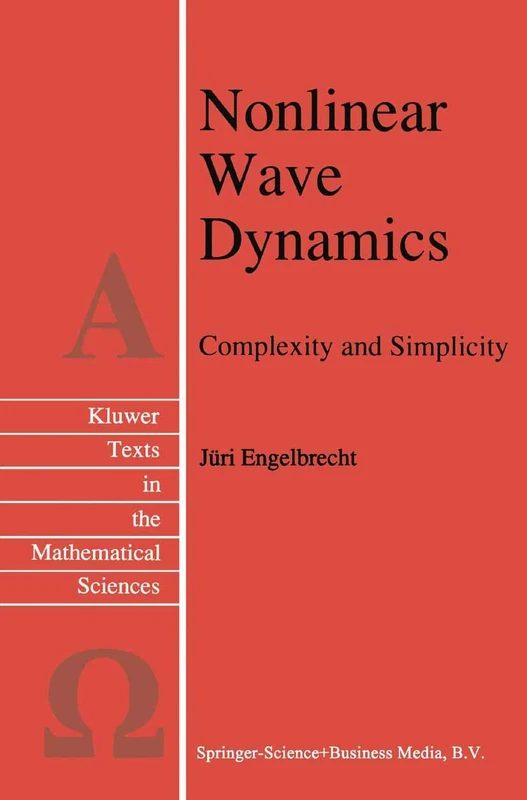 Nonlinear Wave Dynamics: Complexity and Simplicity: 17 (Texts in the Mathematical Sciences, 17)