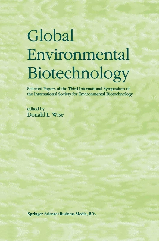 Global Environmental Biotechnology: Proceedings of the Third International Symposium on the International Society for Environmental Biotechnology