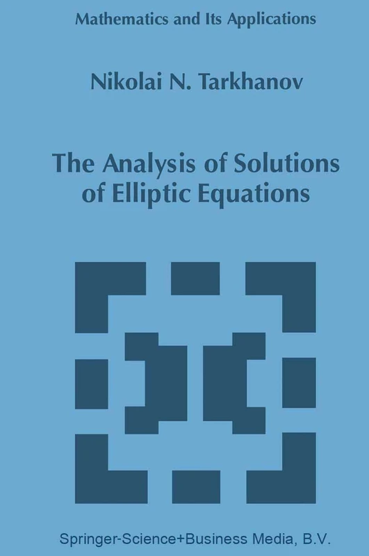 The Analysis of Solutions of Elliptic Equations: 406 (Mathematics and Its Applications, 406)