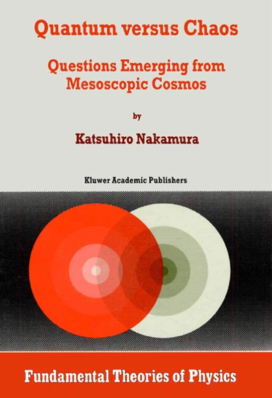 Quantum versus Chaos: Questions Emerging from Mesoscopic Cosmos: 87 (Fundamental Theories of Physics, 87)