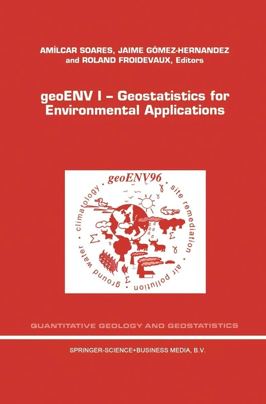 geoENV I ― Geostatistics for Environmental Applications: Proceedings of the Geostatistics for Environmental Applications Workshop, Lisbon, Portugal, ... 9 (Quantitative Geology and Geostatistics, 9)