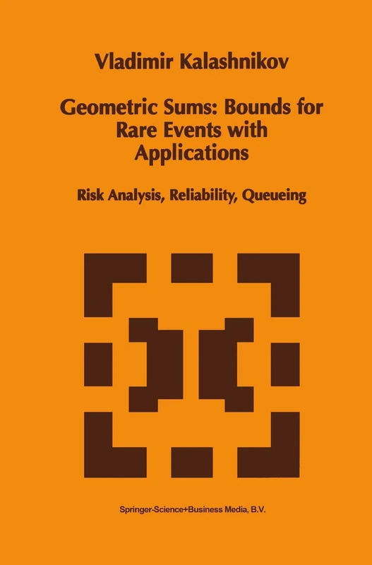 Geometric Sums: Bounds for Rare Events with Applications: Risk Analysis, Reliability, Queueing: 413 (Mathematics and Its Applications, 413)