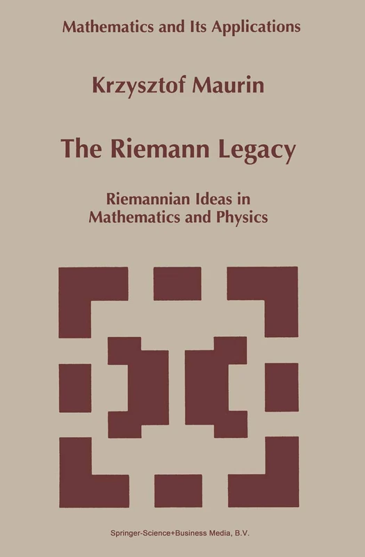 The Riemann Legacy: Riemannian Ideas in Mathematics and Physics: 417 (Mathematics and Its Applications, 417)