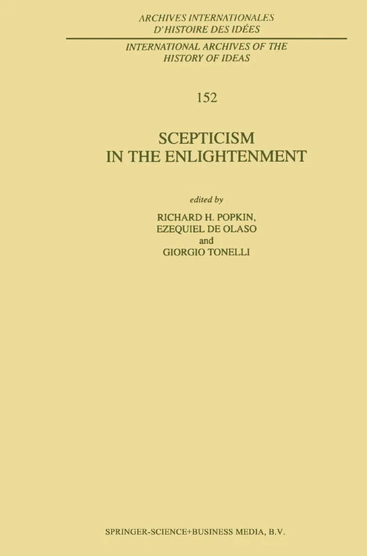 Scepticism in the Enlightenment: 152 (International Archives of the History of Ideas Archives internationales d'histoire des idées, 152)