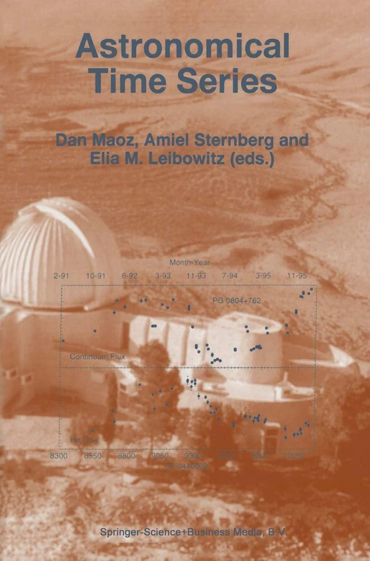 Astronomical Time Series: Proceedings of The Florence and George Wise Observatory 25th Anniversary Symposium held in Tel-Aviv, Israel, 30 December ... (Astrophysics and Space Science Library, 218)