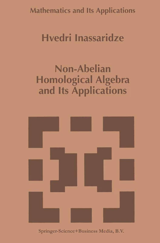 Non-Abelian Homological Algebra and Its Applications: 421 (Mathematics and Its Applications, 421)