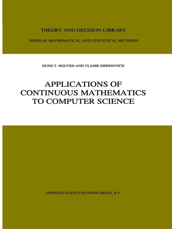 Applications of Continuous Mathematics to Computer Science: 38 (Theory and Decision Library B, 38)