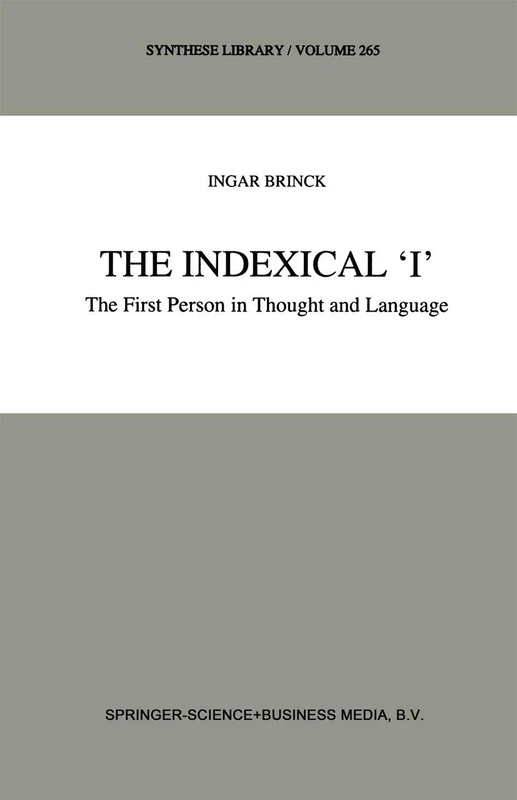 The Indexical ‘I’: The First Person in Thought and Language: 265 (Synthese Library, 265)
