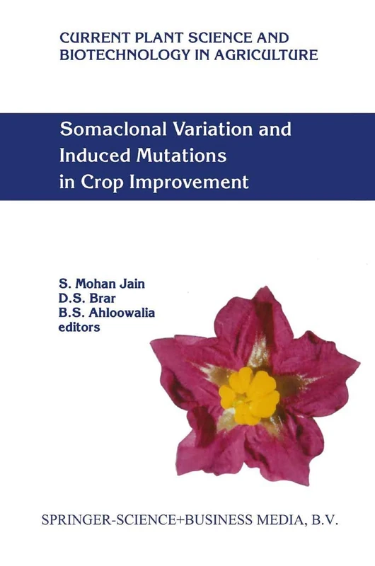 Somaclonal Variation and Induced Mutations in Crop Improvement: 32 (Current Plant Science and Biotechnology in Agriculture, 32)