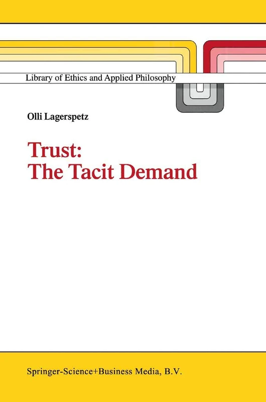 Trust: The Tacit Demand: 1 (Library of Ethics and Applied Philosophy, 1)