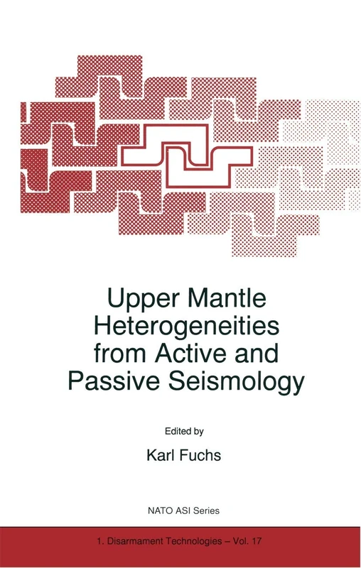 Upper Mantle Heterogeneities from Active and Passive Seismology: 17 (NATO Science Partnership Subseries: 1, 17)