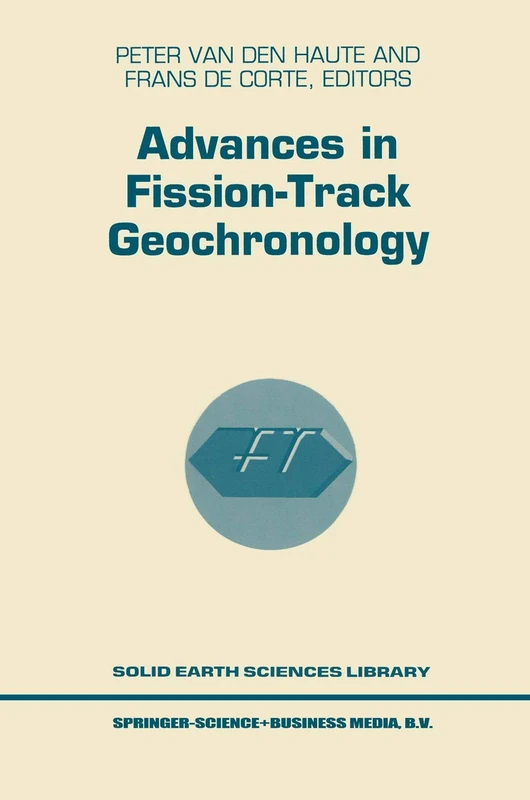 Advances in Fission-Track Geochronology: 10 (Solid Earth Sciences Library, 10)