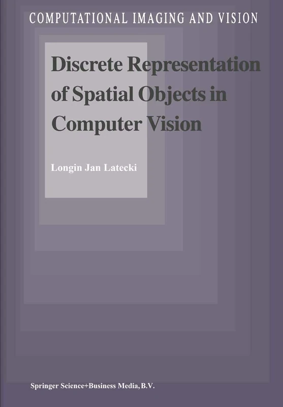 Discrete Representation of Spatial Objects in Computer Vision: 11 (Computational Imaging and Vision, 11)