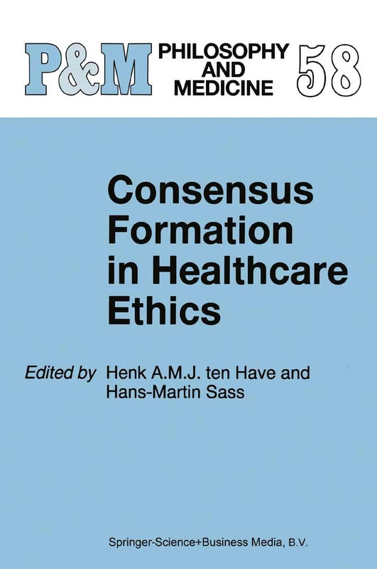 Consensus Formation in Healthcare Ethics: 58 (Philosophy and Medicine, 58)