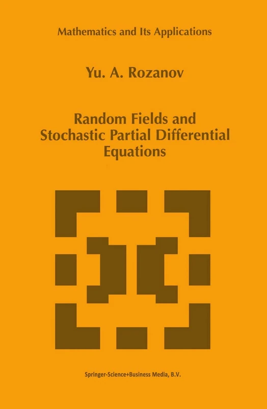 Random Fields and Stochastic Partial Differential Equations: 438 (Mathematics and Its Applications, 438)