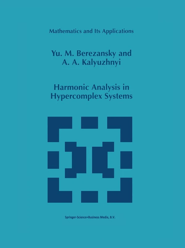Harmonic Analysis in Hypercomplex Systems: 434 (Mathematics and Its Applications, 434)