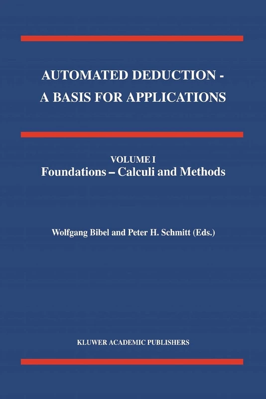 Automated Deduction - A Basis for Applications Volume I Foundations - Calculi and Methods Volume II Systems and Implementation Techniques Volume III Applications: 8 (Applied Logic Series)