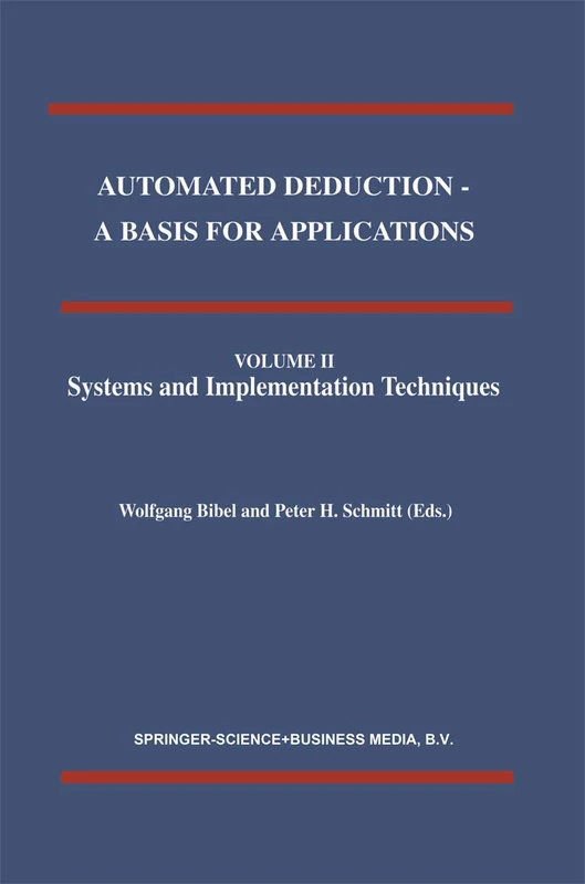Automated Deduction - A Basis for Applications Volume I Foundations - Calculi and Methods Volume II Systems and Implementation Techniques Volume III Applications: 9 (Applied Logic Series)