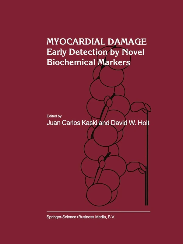Myocardial Damage: Early Detection by Novel Biochemical Markers: 205 (Developments in Cardiovascular Medicine, 205)