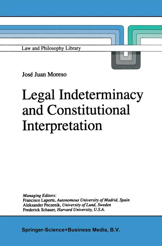 Legal Indeterminacy and Constitutional Interpretation: 37 (Law and Philosophy Library, 37)