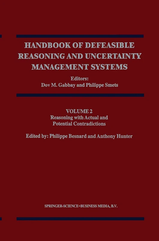 Reasoning with Actual and Potential Contradictions: 2 (Handbook of Defeasible Reasoning and Uncertainty Management Systems, 2)