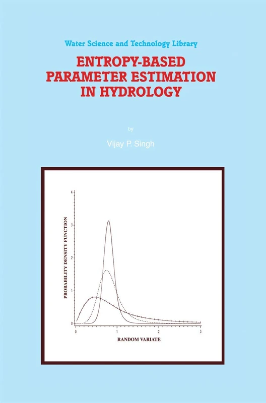 Entropy-Based Parameter Estimation in Hydrology: 30 (Water Science and Technology Library, 30)