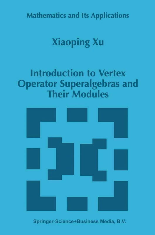 Introduction to Vertex Operator Superalgebras and Their Modules: 456 (Mathematics and Its Applications, 456)