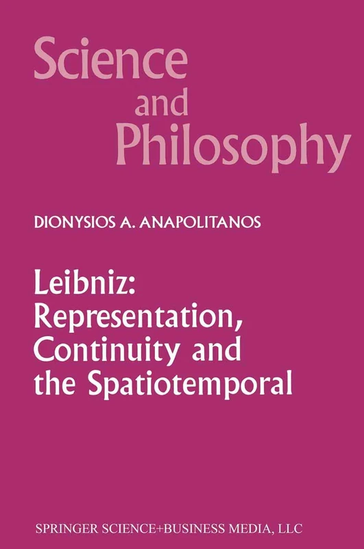 Leibniz: Representation, Continuity and the Spatiotemporal: 7 (Science and Philosophy, 7)