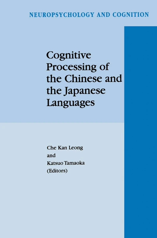 Cognitive Processing of the Chinese and the Japanese Languages: 14 (Neuropsychology and Cognition, 14)