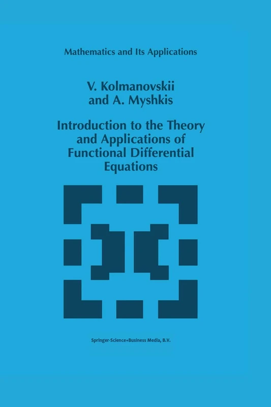 Introduction to the Theory and Applications of Functional Differential Equations: 463 (Mathematics and Its Applications, 463)