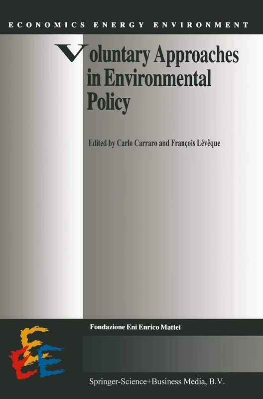 Voluntary Approaches in Environmental Policy: 14 (Economics, Energy and Environment, 14)