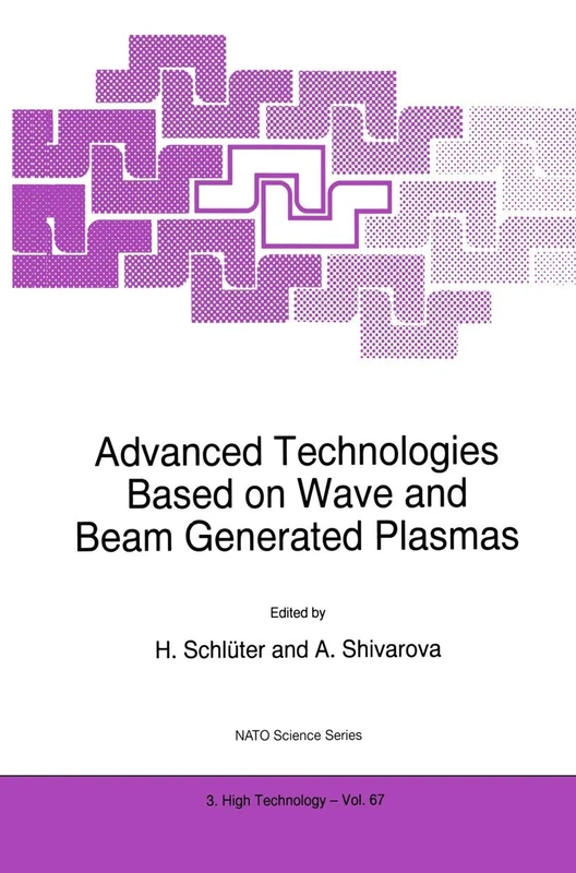 Advanced Technologies Based on Wave and Beam Generated Plasmas: 67 (NATO Science Partnership Subseries: 3, 67)