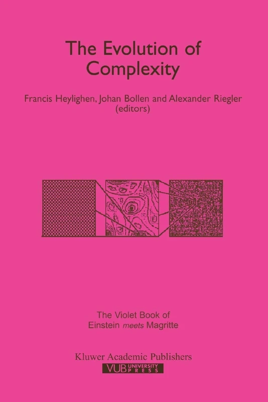 The Evolution of Complexity: The Violet Book of `Einstein Meets Magritte': 8 (Einstein Meets Magritte: An Interdisciplinary Reflection on Science, Nature, Art, Human Action and Society, 8)