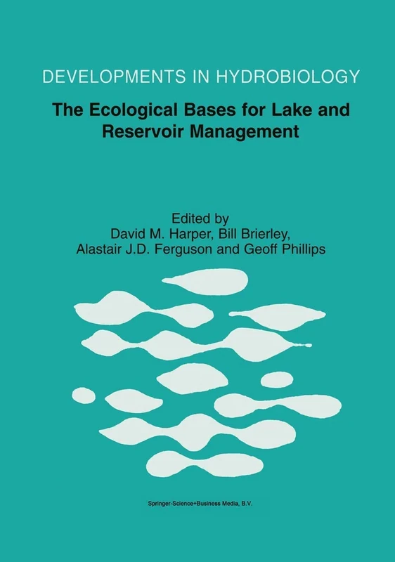 The Ecological Bases for Lake and Reservoir Management: Proceedings of the Ecological Bases for Management of Lakes and Reservoirs Symposium, held ... 136 (Developments in Hydrobiology, 136)