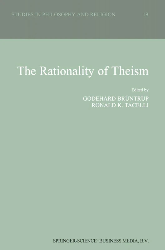 The Rationality of Theism: 19 (Studies in Philosophy and Religion, 19)