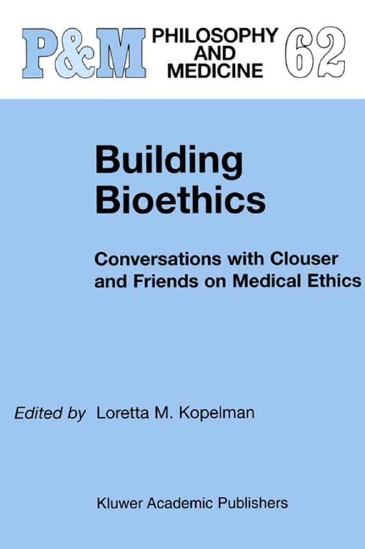 Springer Building Bioethics - Conversations with Clouser