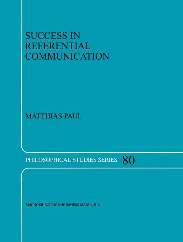 Success in Referential Communication: 80 (Philosophical Studies Series, 80)