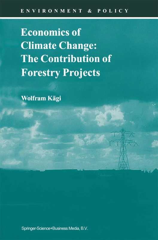 Economics of Climate Change: The Contribution of Forestry Projects: 21 (Environment & Policy, 21) - Image 1