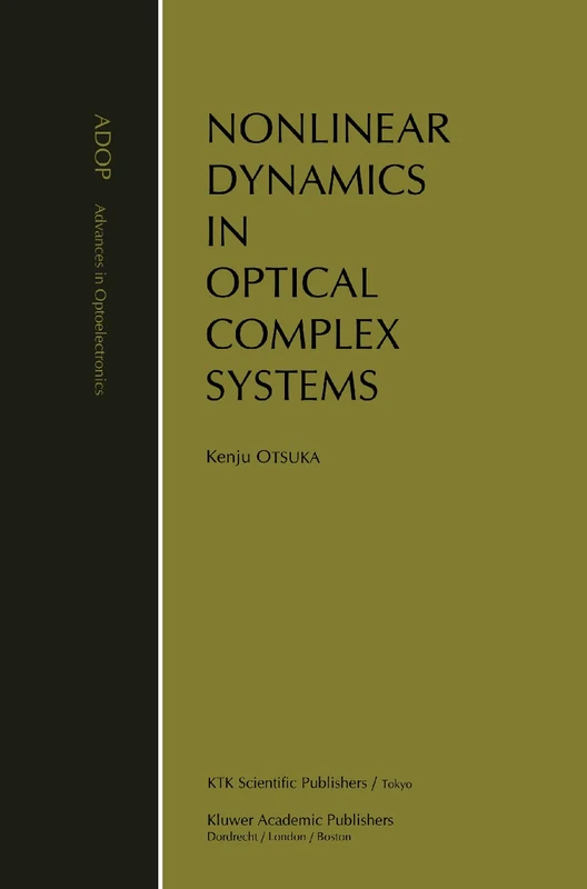 Nonlinear Dynamics in Optical Complex Systems: 7 (Advances in Opto-Electronics, 7)