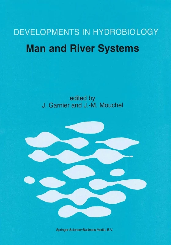 Man and River Systems: The Functioning of River Systems at the Basin Scale: 146 (Developments in Hydrobiology, 146)
