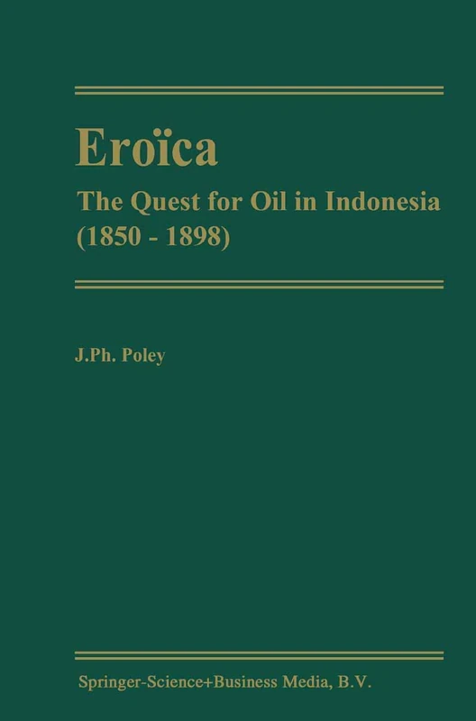 Eroïca: The Quest for Oil in Indonesia (1850-1898)