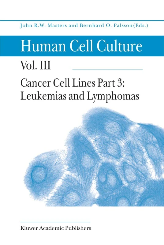 Cancer Cell Lines: Part 3: Leukemias and Lymphomas (Human Cell Culture, 3)