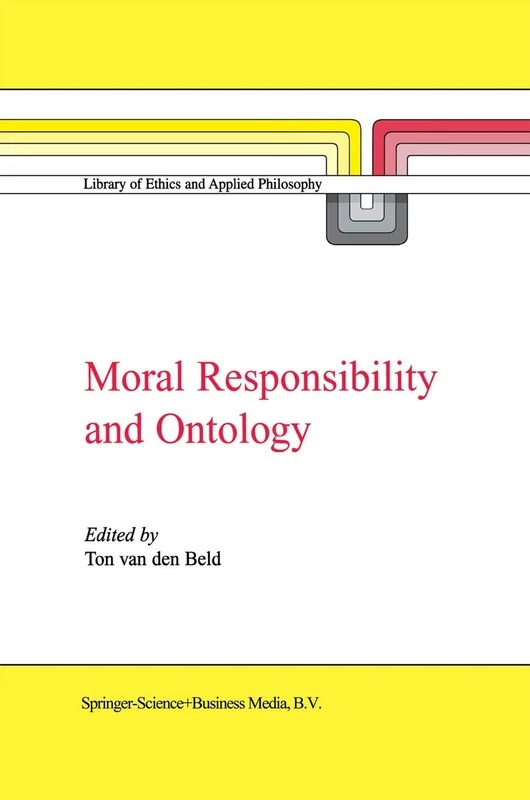 Moral Responsibility and Ontology: 7 (Library of Ethics and Applied Philosophy, 7)