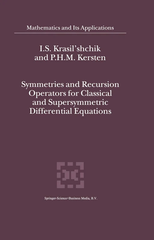 Symmetries and Recursion Operators for Classical and Supersymmetric Differential Equations: 507 (Mathematics and Its Applications, 507)
