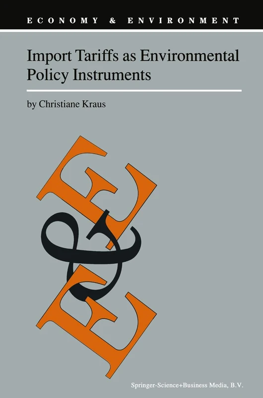 Import Tariffs as Environmental Policy Instruments: 19 (Economy & Environment, 19)