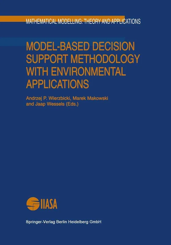 Model-Based Decision Support Methodology with Environmental Applications: 9 (Mathematical Modelling: Theory and Applications, 9)