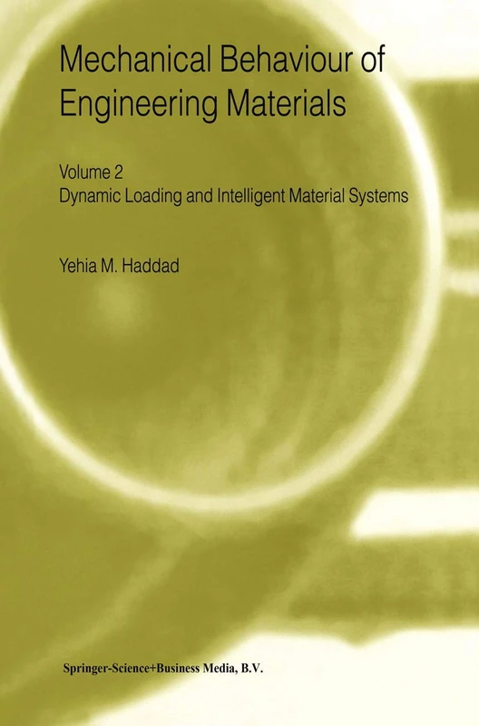 Mechanical Behaviour of Engineering Materials: Volume 2: Dynamic Loading and Intelligent Material Systems