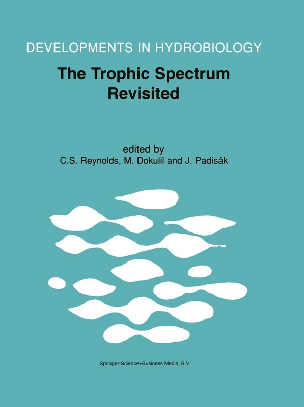 The Trophic Spectrum Revisited: The Influence of Trophic State on the Assembly of Phytoplankton Communities Proceedings of the 11th Workshop of the ... 1998: 150 (Developments in Hydrobiology, 150)