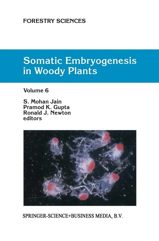 Somatic Embryogenesis in Woody Plants: Volume 6: 67 (Forestry Sciences, 67)