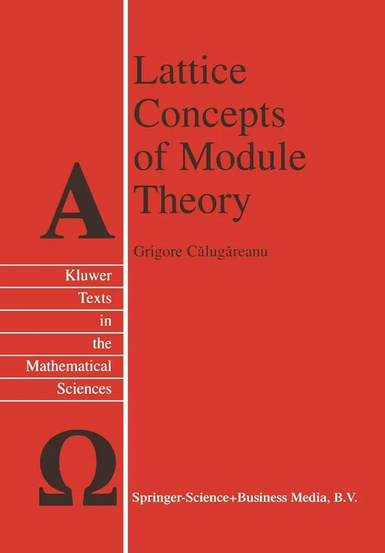 Lattice Concepts of Module Theory: 22 (Texts in the Mathematical Sciences, 22)